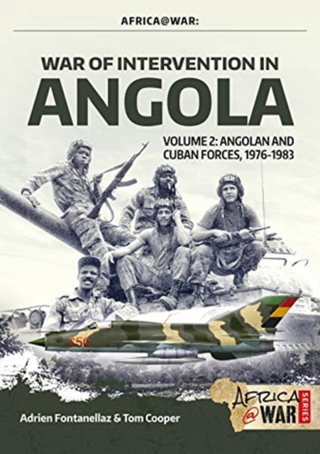 War of Intervention in Angola, Volume 2 : Angolan and Cuban Forces, 1976-1983, Paperback / softback Book