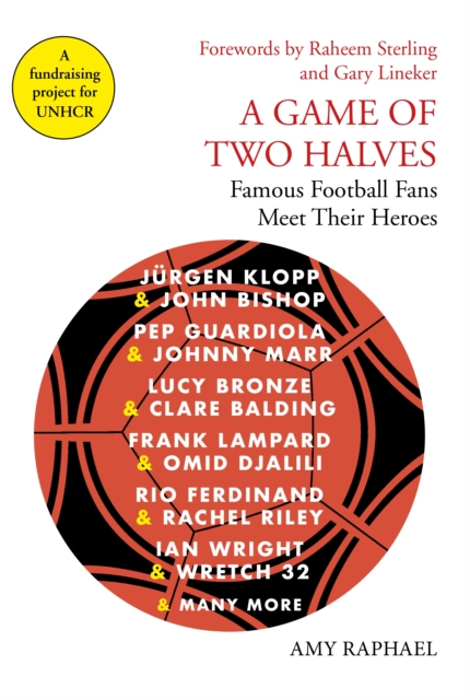 A Game of Two Halves : Famous Football Fans Meet Their Heroes, Hardback Book