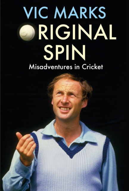 Original Spin : Misadventures in Cricket, Paperback / softback Book