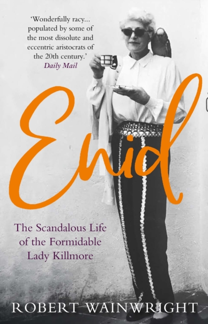 Enid : The Scandalous High-society Life of the Formidable 'Lady Killmore', Paperback / softback Book