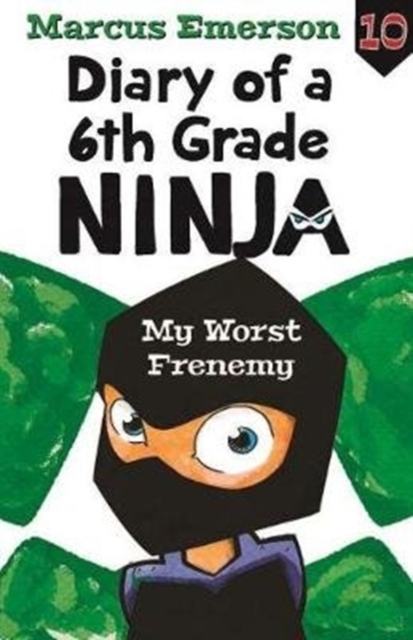 Diary of a 6th Grade Ninja Book 10 : My Worst Frenemy, Paperback / softback Book