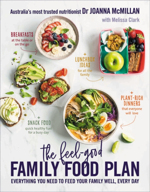 The Feel-Good Family Food Plan : Everything you need to feed your family well, every day, Paperback / softback Book