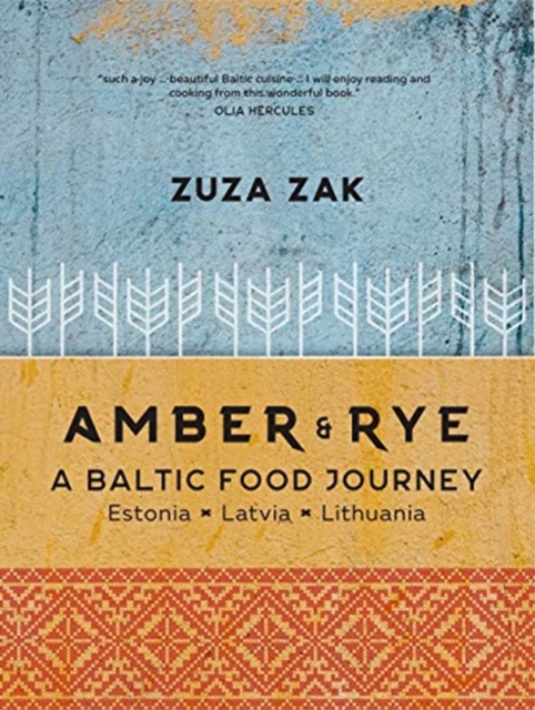 Amber & Rye : A Baltic food journey Estonia Latvia Lithuania, Hardback Book