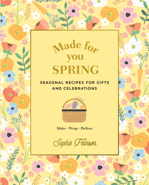 Made for You: Spring : Recipes for gifts and celebrations, Book Book