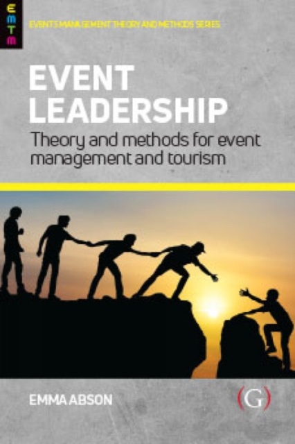 Event Leadership : Theory and Methods for Event Management and Tourism, Hardback Book