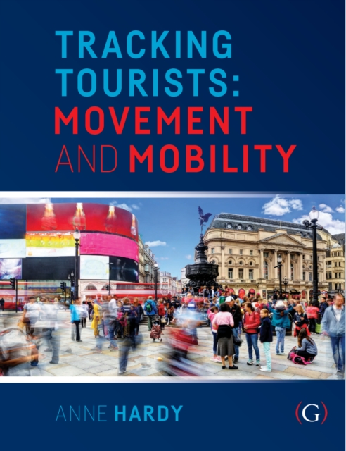 Tracking Tourists : Movement and Mobility, Paperback / softback Book