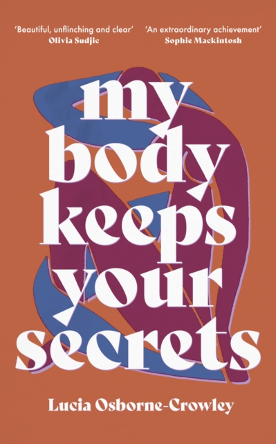 My Body Keeps Your Secrets : Dispatches on Shame and Reclamation, Paperback / softback Book