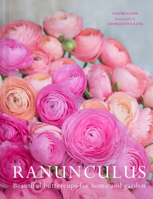 Ranunculus : Beautiful Buttercups for Home and Garden, Hardback Book