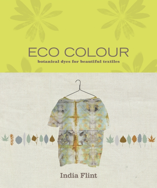 Eco Colour : Botanical dyes for beautiful textiles, Paperback / softback Book