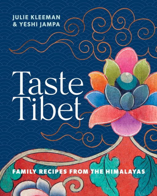 Taste Tibet : Family recipes from the Himalayas, Hardback Book