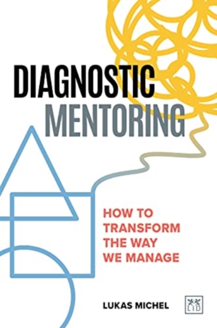 Diagnostic Mentoring : How to transform the way we manage, Paperback / softback Book
