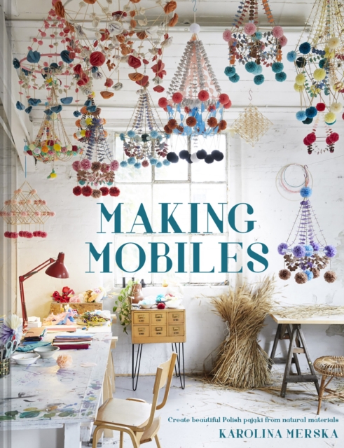 Making Mobiles : Create beautiful Polish pajaki from natural materials, EPUB eBook
