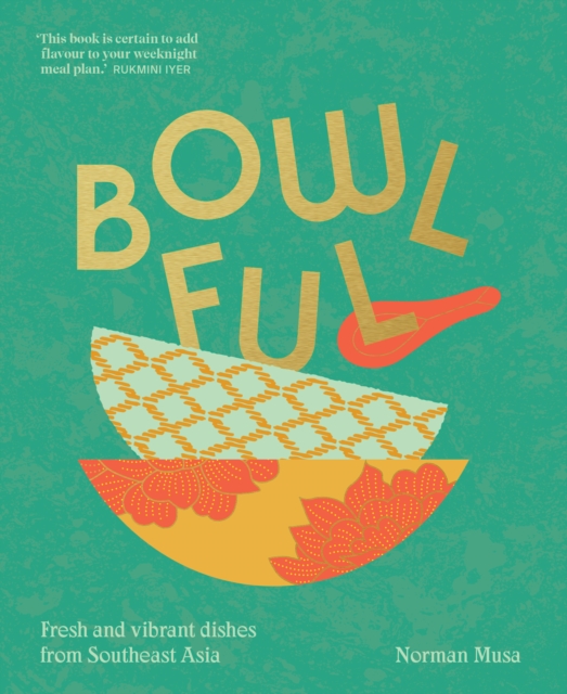 Bowlful : Fresh and Vibrant Dishes from Southeast Asia, Hardback Book
