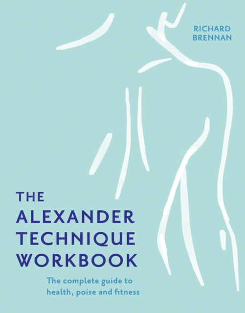 The Alexander Technique Workbook, Paperback / softback Book