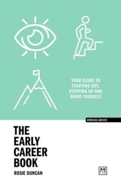 The Early Career Book : Your guide to starting out, stepping up and being yourself, Paperback / softback Book