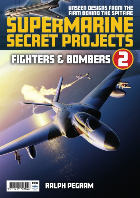 Supermarine Secret Projects Vol 2 - Fighters & Bombers, Paperback / softback Book