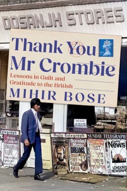 Thank You Mr Crombie : Lessons in Guilt and Gratitude to the British, Hardback Book