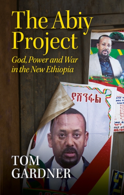 The Abiy Project : God, Power and War in the New Ethiopia, Hardback Book