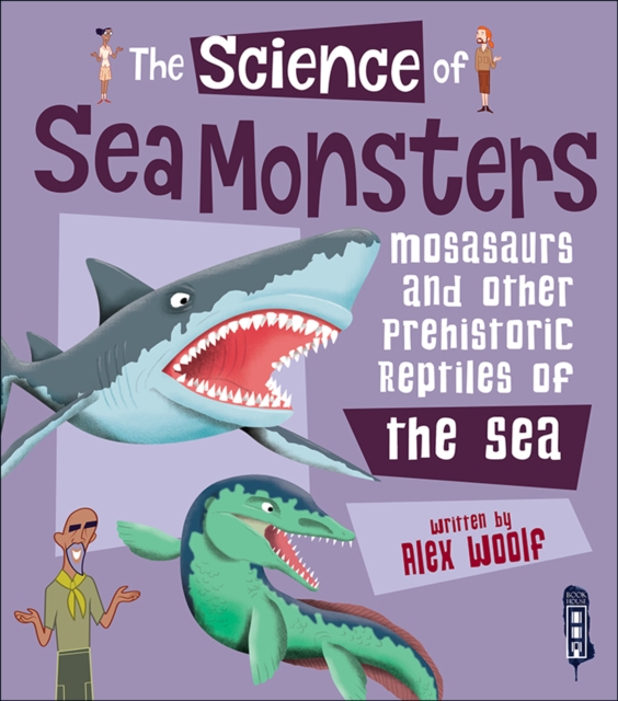 The Science of Sea Monsters : Mosasaurs and Other Prehistoric Reptiles of the Sea, Hardback Book