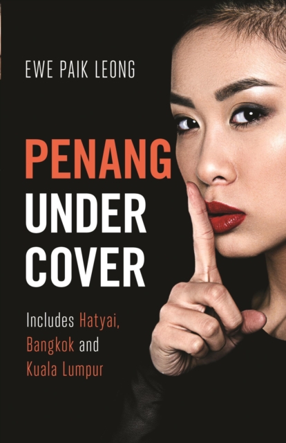 Penang Undercover : Includes Hatyai, Bangkok and Kuala Lumpur, Paperback / softback Book