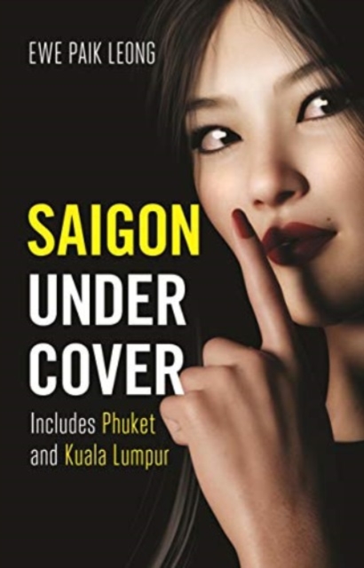 Saigon Undercover : Includes Phuket and Kuala Lumpur, Paperback / softback Book