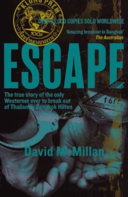 Escape : The true story of the only Westerner ever to break out of Thailand's Bangkok Hilton, Paperback / softback Book