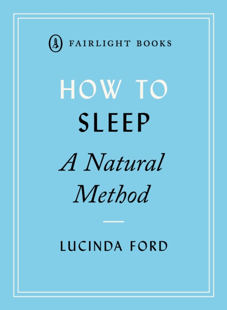 How to Sleep: A Natural Method : easy-to-use techniques for falling asleep, Paperback / softback Book