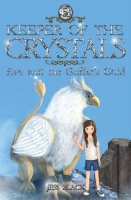 Keeper of the Crystals : Eve and the Griffith's Gold 5, Paperback / softback Book