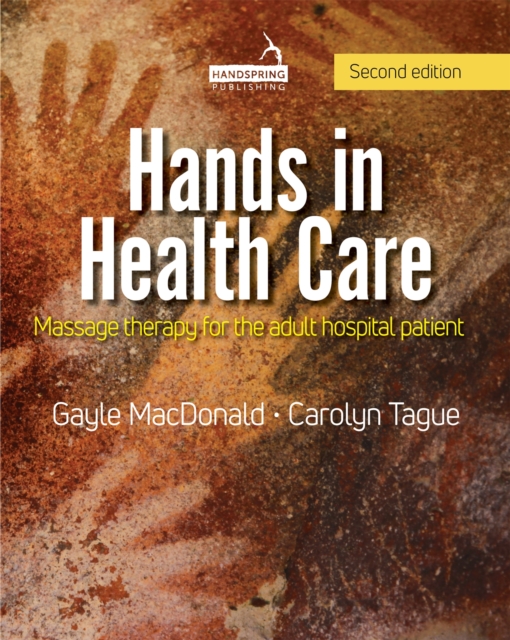 Hands in Health Care : Massage therapy for the adult hospital patient, Paperback / softback Book
