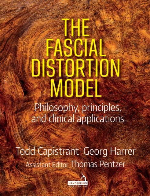 The Fascial Distortion Model : Philosophy, Principles and Clinical Applications, EPUB eBook