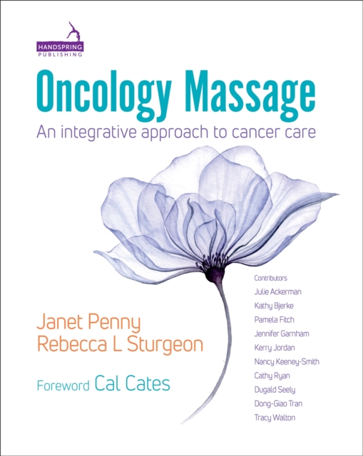 Oncology Massage : An integrative approach to cancer care, Paperback / softback Book