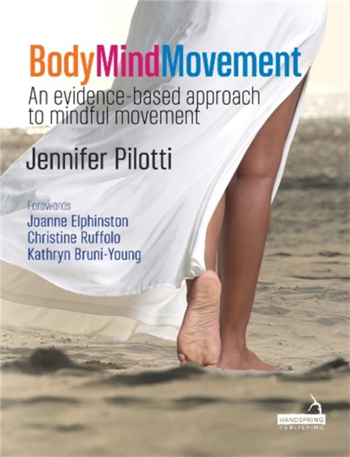 Body Mind Movement : An evidence-based approach to mindful movement, Paperback / softback Book