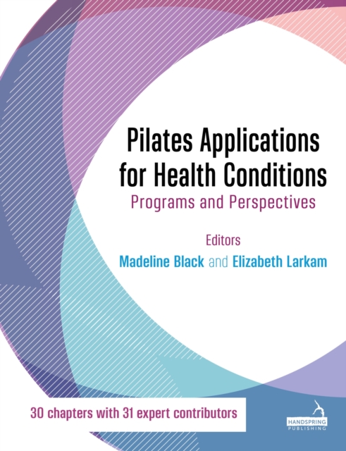 Pilates Applications for Health Conditions : Programs and Perspectives, Paperback / softback Book