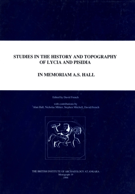 Studies in the History and Topography of Lycia and Pisidia : iI Memoriam A.S. Hall, PDF eBook