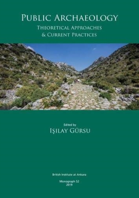 Public Archaeology : Theoretical Approaches & Current Practices, Hardback Book