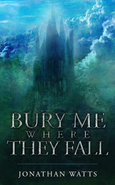 Bury Me Where They Fall, Paperback / softback Book