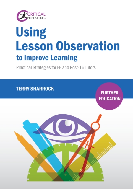 Using Lesson Observation to Improve Learning : Practical Strategies for FE and Post-16 Tutors, EPUB eBook