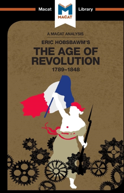 An Analysis of Eric Hobsbawm's The Age Of Revolution : 1789-1848, Paperback / softback Book