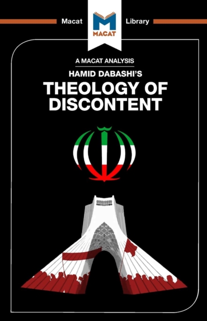 An Analysis of Hamid Dabashi's Theology of Discontent : The Ideological Foundation of the Islamic Revolution in Iran, Paperback / softback Book