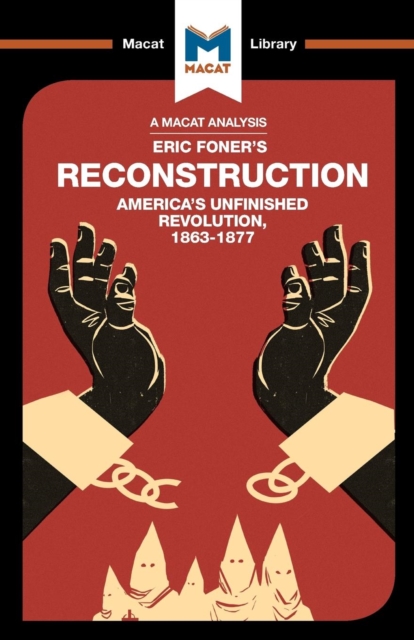 An Analysis of Eric Foner's Reconstruction : America's Unfinished Revolution 1863-1877, Paperback / softback Book