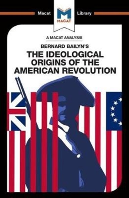 An Analysis of Bernard Bailyn's The Ideological Origins of the American Revolution, Paperback / softback Book