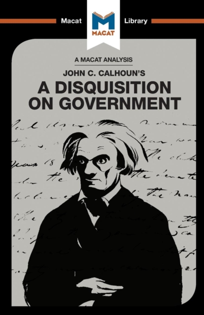 An Analysis of John C. Calhoun's A Disquisition on Government, Paperback / softback Book