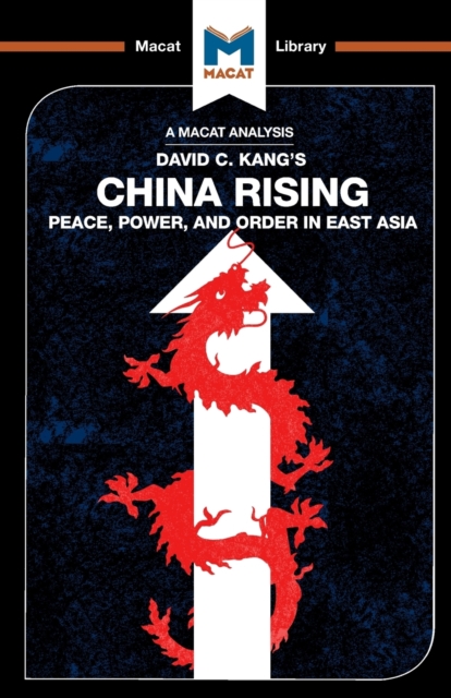 An Analysis of David C. Kang's China Rising : Peace, Power and Order in East Asia, Paperback / softback Book