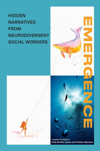 EMERGENCE : Hidden narratives from Neurodivergent social workers, Paperback / softback Book