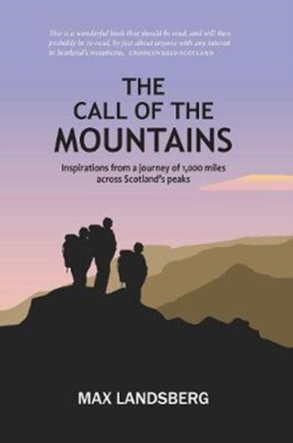 The Call of the Mountains : Inspirations from a journey of 1,000 miles across Scotland's peaks, Paperback / softback Book