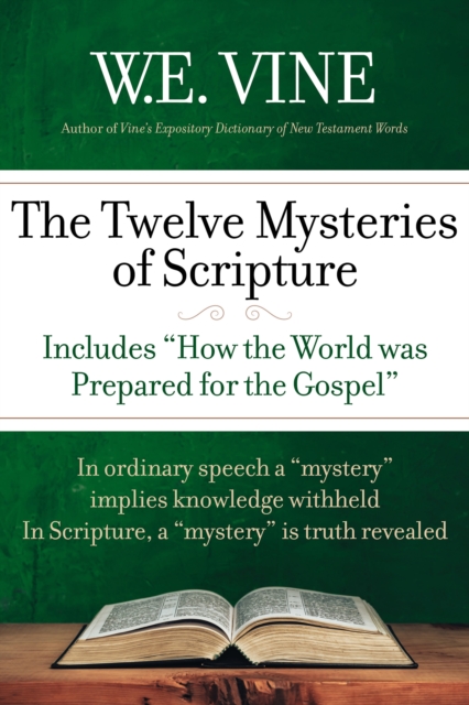 The Twelve Mysteries of Scripture : Kept in silence through eternal times, Now manifested to His saints, EPUB eBook