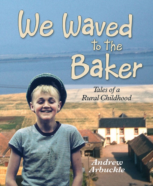 We Waved to the Baker: Tales of a Rural Childhood, EPUB eBook