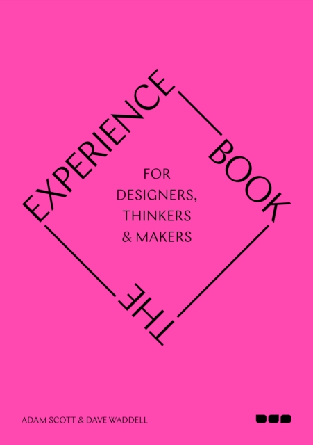 The Experience Book : For Designers, Thinkers & Makers, Paperback / softback Book