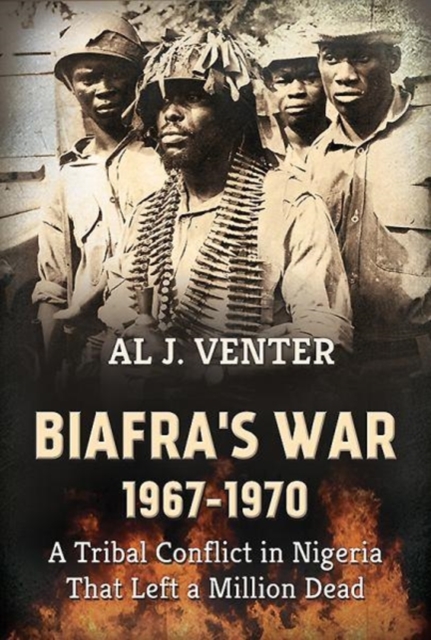 Biafra'S War 1967-1970 : A Tribal Conflict in Nigeria That Left a Million Dead, Paperback / softback Book