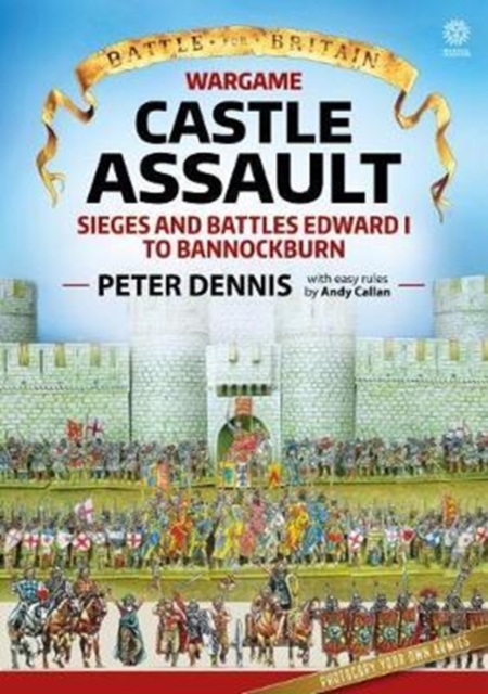 Wargame: Castle Assault : Sieges and Battles Edward I to Bannockburn, Paperback / softback Book